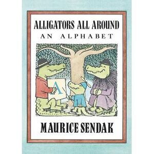 Alligators All Around: An Alphabet -- Maurice Sendak